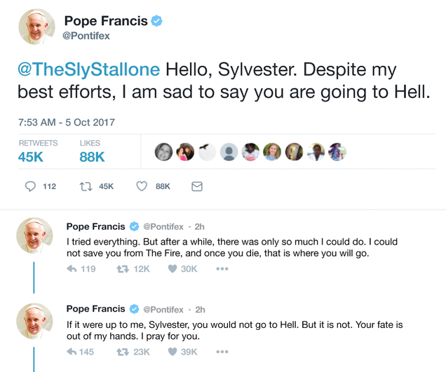 Illustration for article titled Heartbreaking: Pope Francis Told Sylvester Stallone Over Twitter That He Did Everything He Could But Sylvester’s Going To Hell